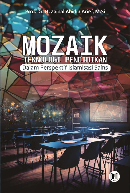 MOZAIK TEKNOLOGI PENDIDIKAN DALAM PERSPEKTIF ISLAMISASI SAINS.pdf MOZAIK TEKNOLOGI PENDIDIKAN DALAM PERSPEKTIF ISLAMISASI SAINS.pdf
